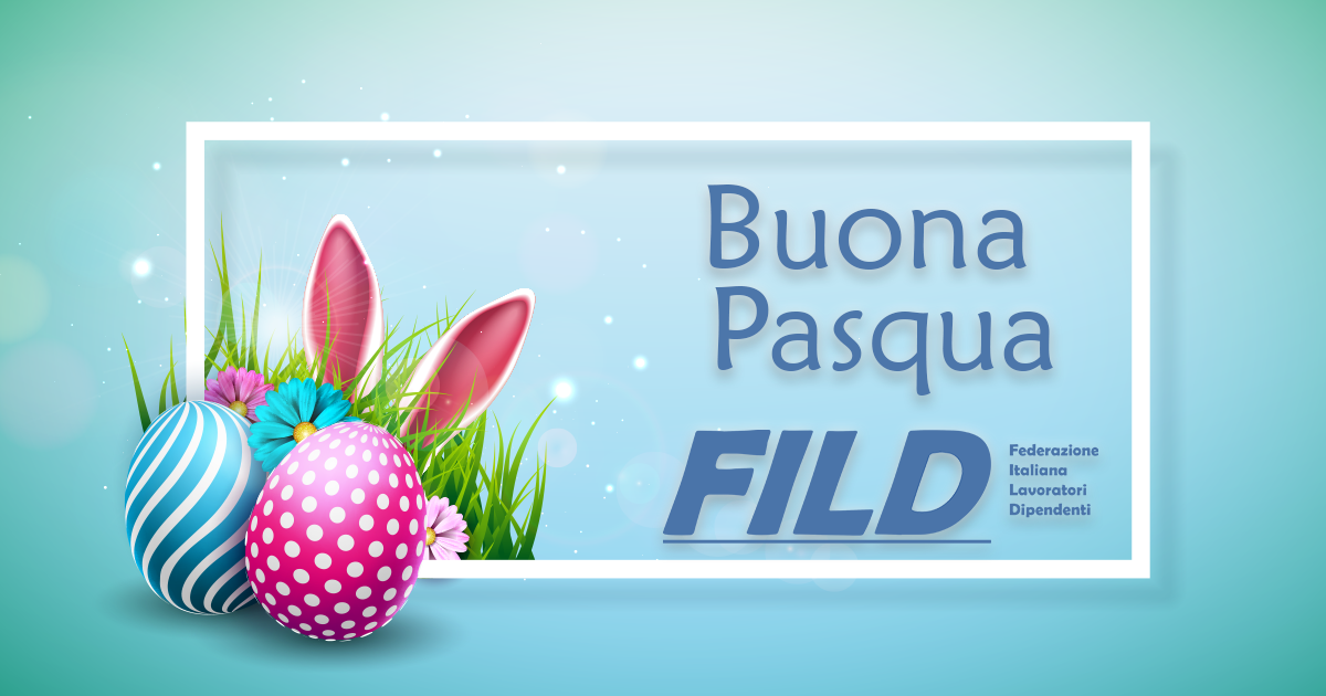 FILD-FEDERAZIONE ITALIANA LAVORATORI DIPENDENTI augura a tutti una buona Pasqua